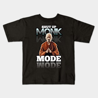 Shut Up Monk Mode Kids T-Shirt